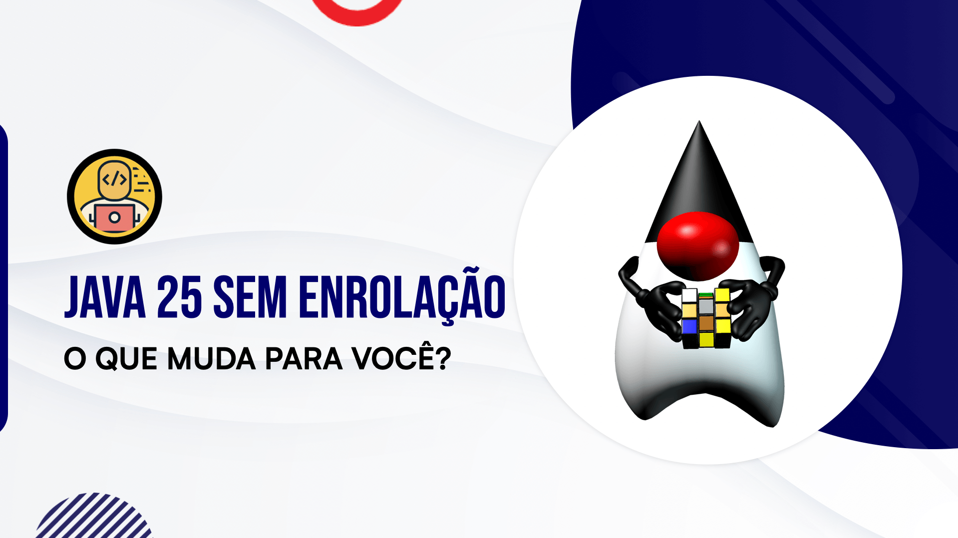 Java 25 sem enrolação — o que muda para você?