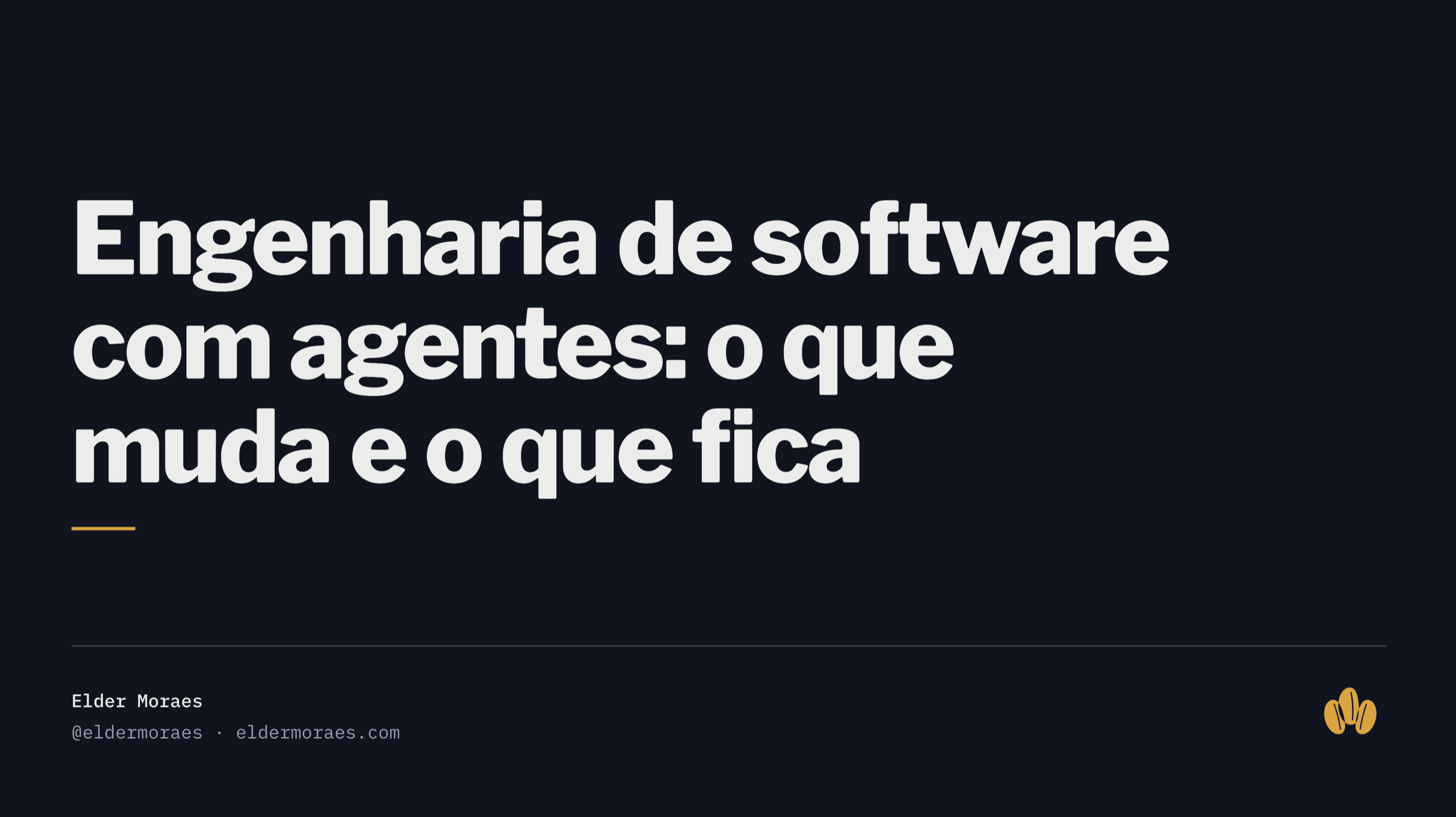Engenharia de software com agentes: o que muda e o que fica — Elder Moraes